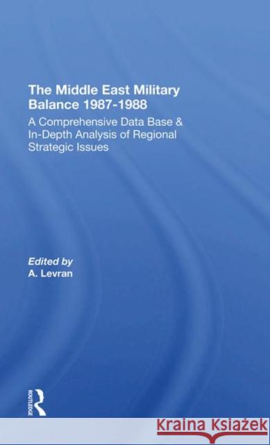 The Middle East Military Balance 1987-1988: A Comprehensive Data Base & In-Depth Analysis of Regional Strategic Issues Raz, Daphne 9780367293949 Routledge - książka