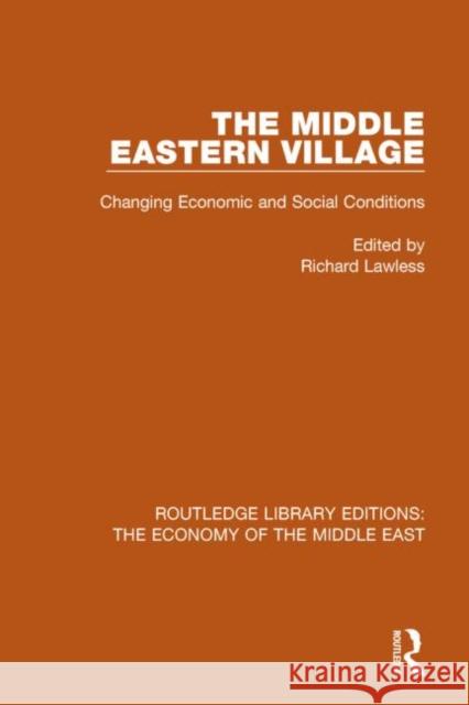 The Middle Eastern Village (Rle Economy of Middle East) Changing Economic and Social Relations Richard Lawless 9781138811836 Routledge - książka