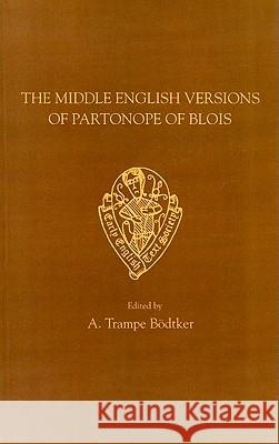 The Middle English Versions of Partonope of Blois A. T. Bodtker 9780859917414 Early English Text Society - książka