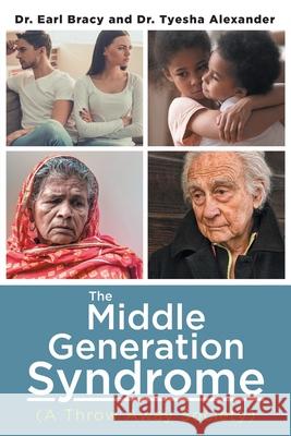 The Middle Generation Syndrome: (A Throw Away Society) Earl Bracy Tyesha Alexander 9781648953538 Stratton Press - książka