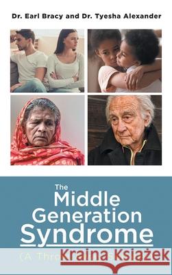 The Middle Generation Syndrome: (A Throw Away Society) Earl Bracy Tyesha Alexander 9781648953552 Stratton Press - książka
