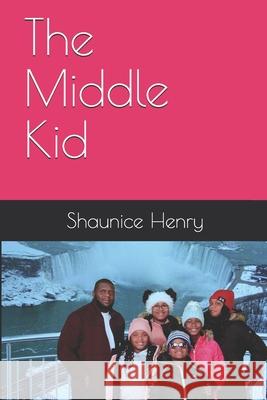 The Middle Kid Shaunice Mone Henry 9780578631738 Renee Henry - książka