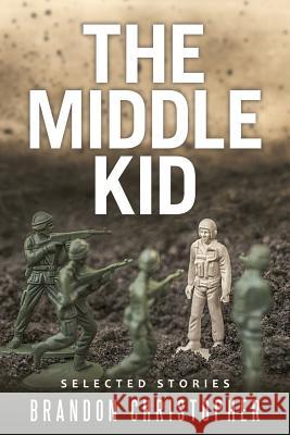 The Middle Kid: Selected Stories Brandon Christopher 9781483480336 Lulu Publishing Services - książka