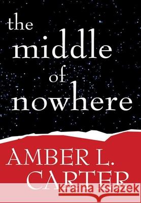 The Middle of Nowhere Amber L. Carter 9781329121294 Lulu.com - książka