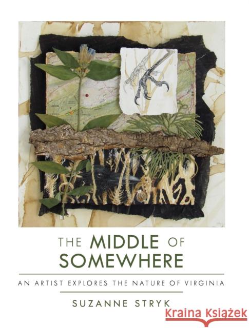 The Middle of Somewhere: An Artist Explores the Nature of Virginia Stryk, Suzanne 9781595349613 Trinity University Press - książka