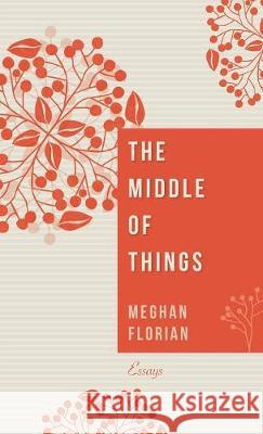 The Middle of Things Meghan Florian 9781532607172 Cascade Books - książka