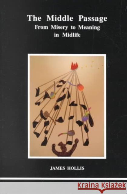 The Middle Passage: From Misery to Meaning in Mid-Life James Hollis 9780919123601  - książka