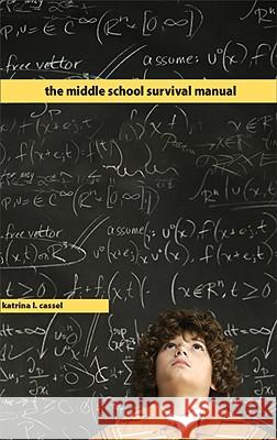 The Middle School Survival Manual Katrina L Cassel 9780758617903 Concordia Publishing House Ltd - książka