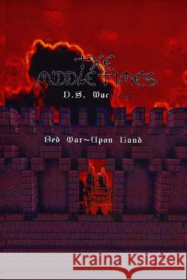 The Middle Times: Red War...Upon Land D. S. MacLeod 9781514751039 Createspace - książka
