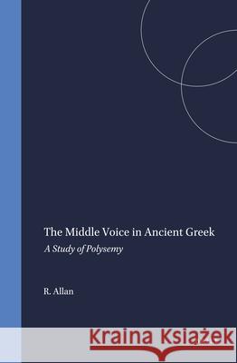 The Middle Voice in Ancient Greek: A Study of Polysemy Rutger Allan 9789050633680 Brill Academic Publishers - książka