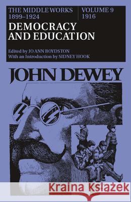 The Middle Works of John Dewey, Volume 9, 1899-1924: Democracy and Education, 1916volume 9 Dewey, John 9780809309337 Southern Illinois University Press - książka