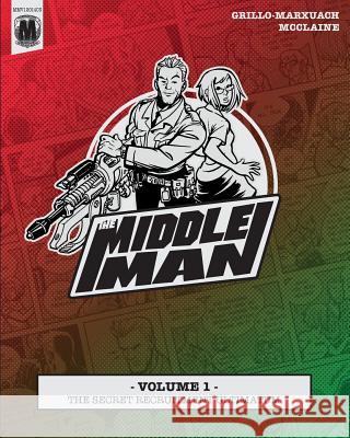 The Middleman - Volume 1 - The Secret Recruitment Ultimatum Javier Grillo-Marxuach Les McClaine 9781497442313 Createspace - książka