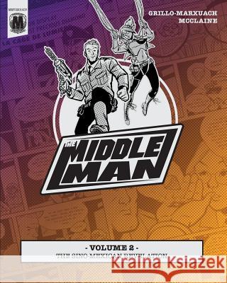 The Middleman - Volume 2 - The Sino-Mexican Revelation Javier Grillo-Marxuach Les McClaine 9781497442412 Createspace - książka