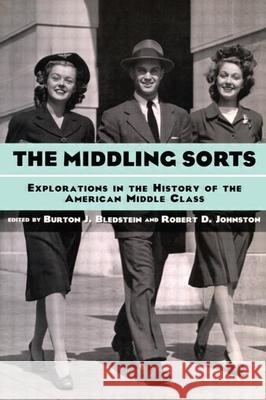 The Middling Sorts: Explorations in the History of the American Middle Class Bledstein, Burton J. 9780415926416 Routledge - książka
