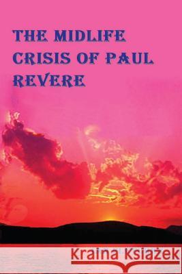 The Midlife Crisis of Paul Revere Ian Fletcher 9781792643569 Independently Published - książka