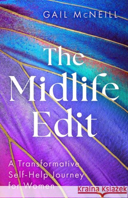 The Midlife Edit: A Transformative Self-Help Journey for Women Gail McNeill 9781399817219 Sheldon Press - książka