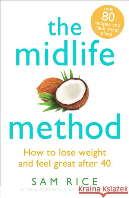 The Midlife Method: How to lose weight and feel great after 40 Sam Rice 9781472278951 Headline Publishing Group - książka