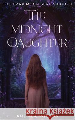 The Midnight Daughter Andrea Wilson   9780645818611 Possum Prints Publishing Pty Ltd - książka