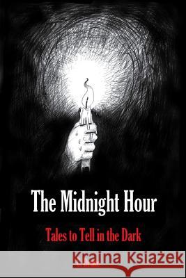 The Midnight Hour: Tales to Tell in the Dark Colby Drane 9780359194384 Lulu.com - książka