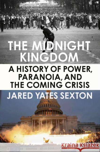 The Midnight Kingdom: A History of Power, Paranoia, and the Coming Crisis Sexton, Jared Yates 9780593185230 Penguin Putnam Inc - książka