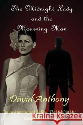 The Midnight Lady and the Mourning Man David Anthony 9781494370879 Createspace - książka