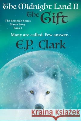 The Midnight Land II: The Gift E P Clark 9780999168950 Helia Press - książka