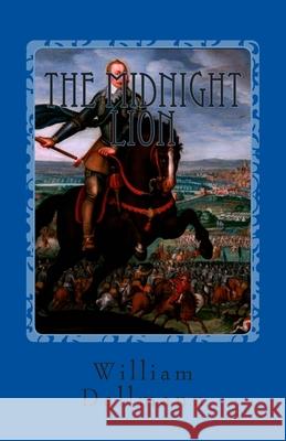 The Midnight Lion: Gustav Adolf- The Greatest Lutheran Layman William Dallmann 9781891469015 Repristination Press - książka