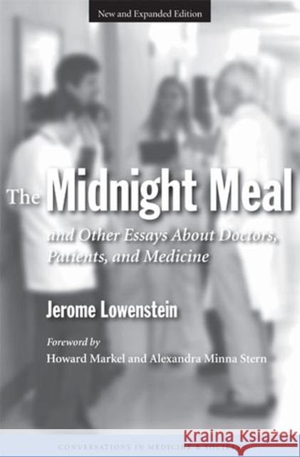 The Midnight Meal: And Other Essays about Doctors, Patients, and Medicine Lowenstein, Jerome 9780472030842 University of Michigan Press - książka