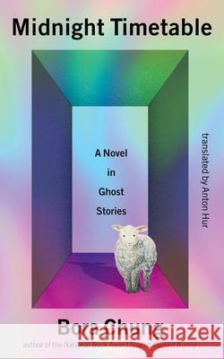 The Midnight Timetable: A Novel in Ghost Stories Bora Chung Anton Hur 9781643756639 Algonquin Books - książka