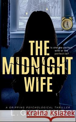 The Midnight Wife: A gripping psychological thriller L. G. Davis 9781696069274 Independently Published - książka