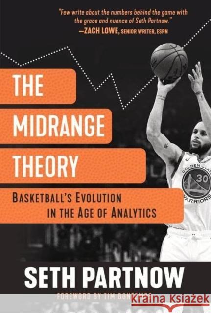 The Midrange Theory: Basketball's Evolution in the Age of Analytics Seth Partnow 9781637270967 Triumph Books (IL) - książka