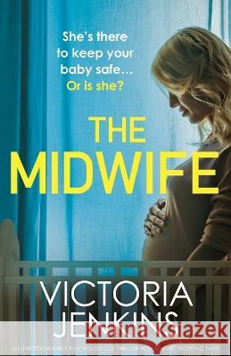 The Midwife: An unputdownable psychological thriller with a heart-stopping twist Victoria Jenkins 9781803148656 Bookouture - książka