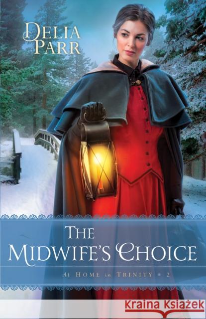 The Midwife's Choice Delia Parr 9780764217340 Bethany House Publishers - książka