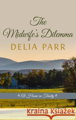 The Midwifes Dilemma Delia Parr 9781410490322 Cengage Learning, Inc - książka