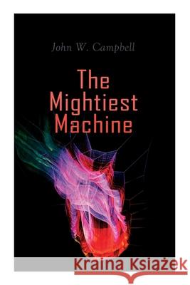 The Mightiest Machine: Aarn Munro Chronicles John W Campbell 9788027309177 e-artnow - książka