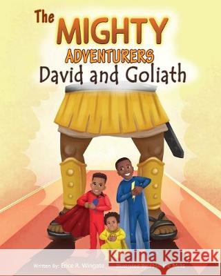 The Mighty Adventurers: David and Goliath Erice R. Wingate Jasmine Mills 9781733439404 Three Gate Publishing LLC - książka