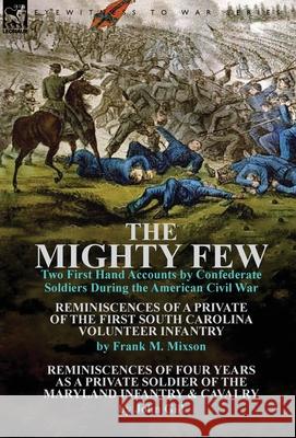 The Mighty Few: Two First Hand Accounts by Confederate Soldiers During the American Civil War-Reminiscences of a Private of the First Mixson, Frank M. 9781782821120 Leonaur Ltd - książka
