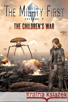 The Mighty First, Episode 2: The Children's War Mark Bordner 9781500282516 Createspace - książka