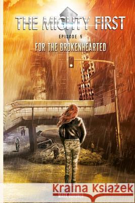 The Mighty First, Episode 5: For The Brokenhearted Bordner, Mark 9781544253459 Createspace Independent Publishing Platform - książka