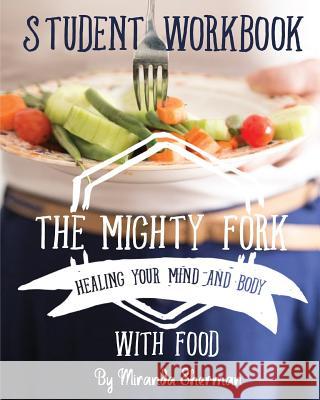 The Mighty Fork Student Workbook Miranda Sherman 9781548562434 Createspace Independent Publishing Platform - książka