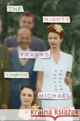 The Mighty Franks: A Memoir Michael Frank 9780374537807 Farrar, Straus and Giroux - książka