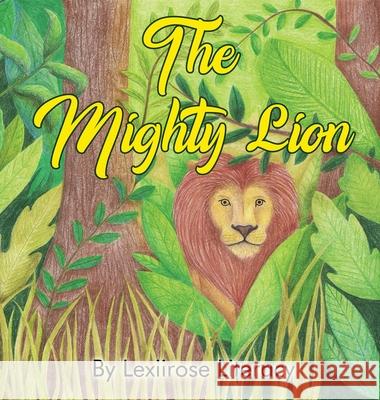 The Mighty Lion Lexiirose Literacy 9781737029809 Lexiirose Literacy - książka