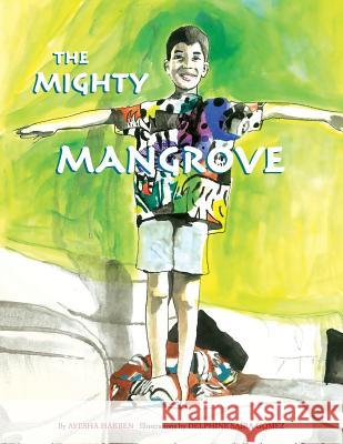 The Mighty Mangrove Ayesha Harben Delphine Saira Gomez 9781719462198 Createspace Independent Publishing Platform - książka