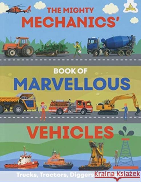 The Mighty Mechanics' Book of Marvellous Vehicles Emily Kington 9781913077310 Hungry Tomato Ltd - książka