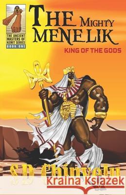 The Mighty Menelik: King of the Gods Sd Chinyelu 9781548025366 Createspace Independent Publishing Platform - książka