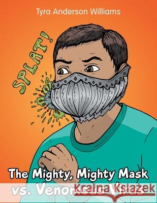 The Mighty, Mighty Mask Vs. Venomous Virus Tyra Anderson Williams 9781665708685 Archway Publishing - książka