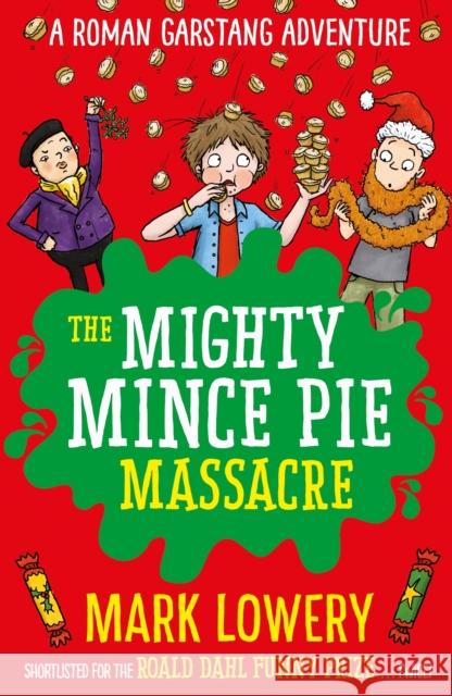 The Mighty Mince Pie Massacre Lowery, Mark 9781848127319 Bonnier Zaffre - książka