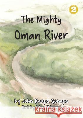 The Mighty Oman River John Kaupa Gonapa Meg Skinner 9781925795219 Library for All Ltd - książka