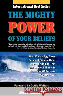 The Mighty Power of Your Beliefs Jan L. Gault, D. Walters 9780923699253 Ocean Manor Publishing - książka