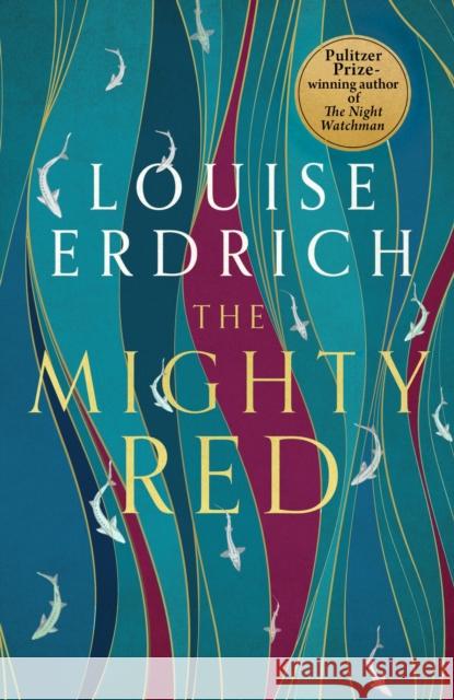 The Mighty Red: The powerful new novel from the beloved Pulitzer Prize-winning author Louise Erdrich 9781472159519 Little, Brown Book Group - książka
